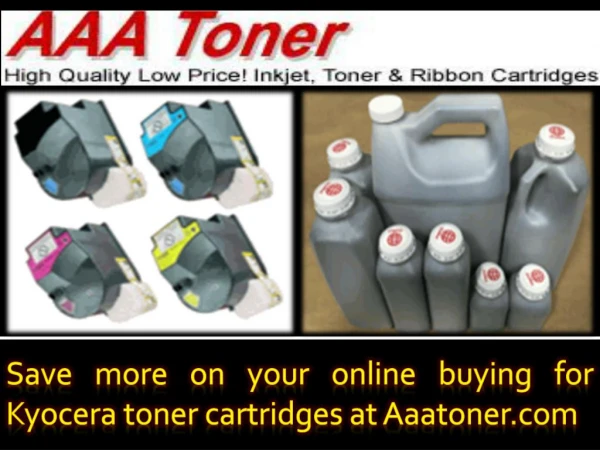 Save more on your online buying for Kyocera toner cartridges at Aaatoner.com