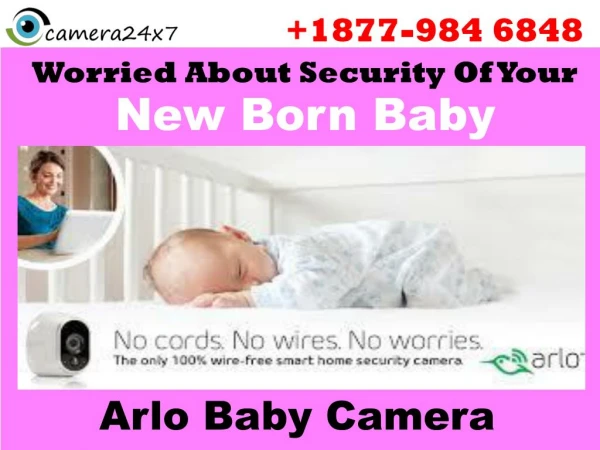 Contact 1-877-984-6848 Arlo Security Cameras, If you are Worried About Security of Your New Born Baby