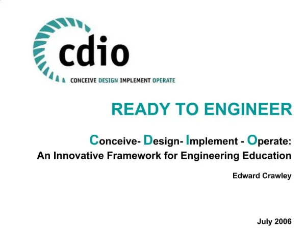 READY TO ENGINEER Conceive- Design- Implement - Operate: An Innovative Framework for Engineering Education Edward