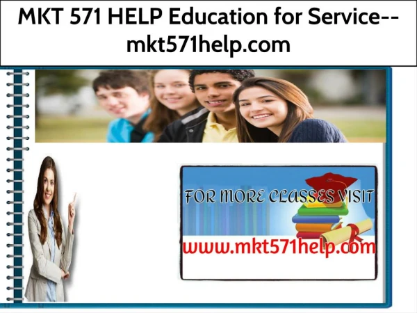 MKT 571 HELP Education for Service--mkt571help.com