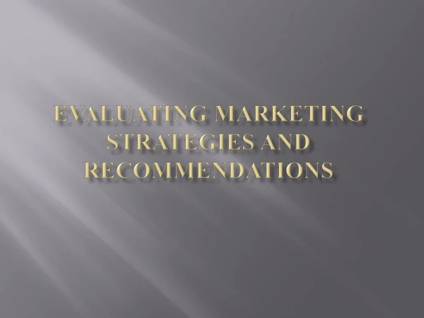 Power Point Presentation on Evaluating Marketing Strategies and Recommendations