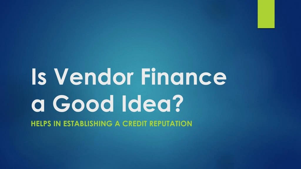 is vendor finance a good idea