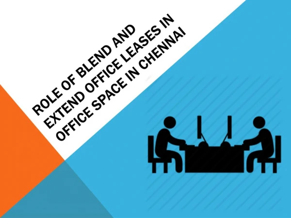 Role of Blend and Extend Office Leases in Office Space in Chennai