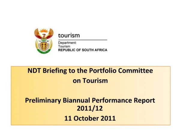 NDT Briefing to the Portfolio Committee on Tourism Preliminary Biannual Performance Report 2011