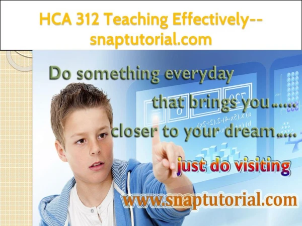 HCA 312 Teaching Effectively--snaptutorial.com