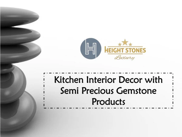Kitchen Interior Decor with Semi Precious Gemstone Products
