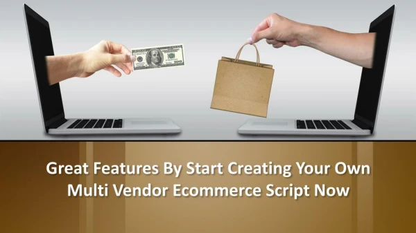 Great Features By Start Creating Your Own Multi Vendor Ecommerce Script Now