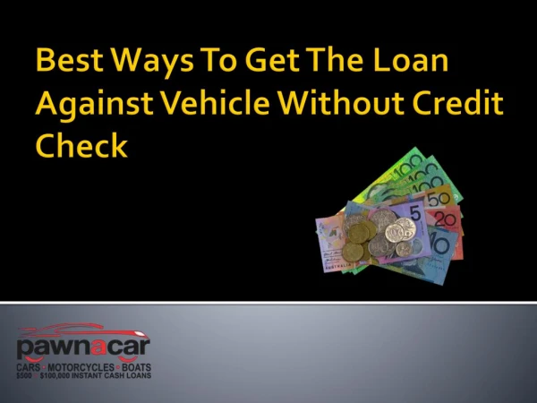 Best Ways To Get The Loan Against Vehicle
