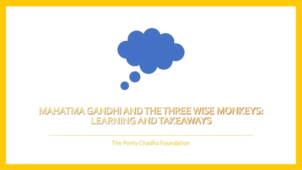 mahatma gandhi and the three wise monkeys learning and takeaways