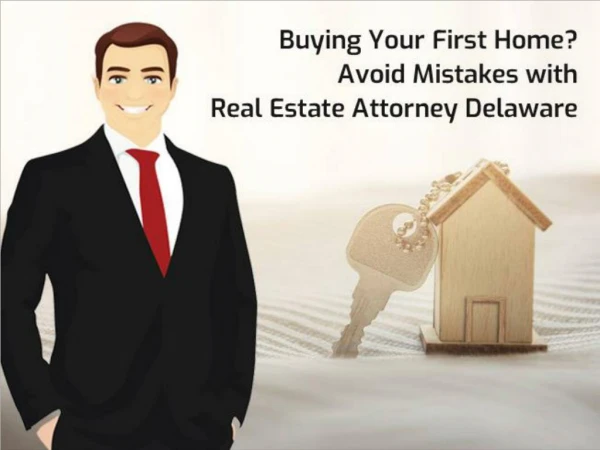 Buying Your First Home? Avoid Mistakes with Real Estate Attorney Delaware