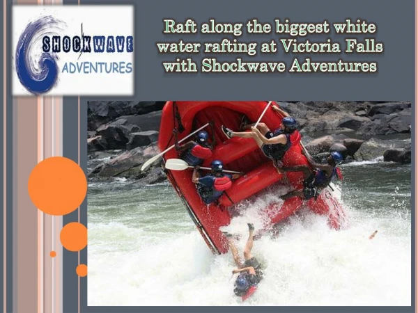 Raft along the biggest white water rafting at Victoria Falls with Shockwave Adventures