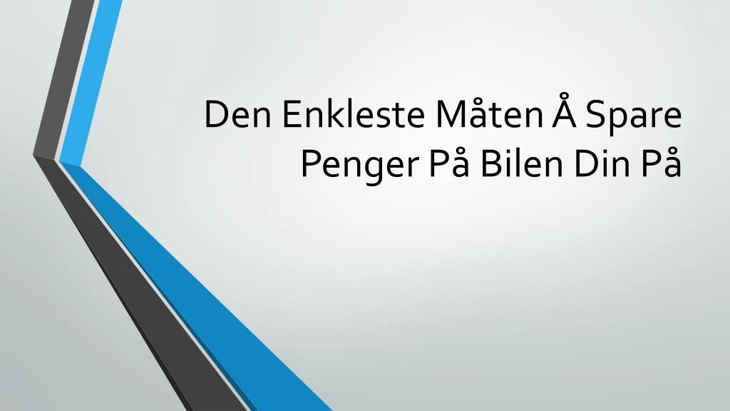 den enkleste m ten spare penger p bilen din p