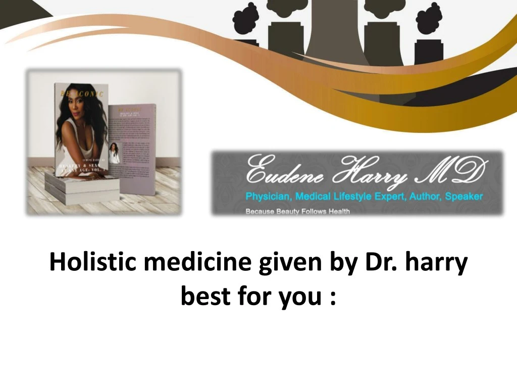 holistic medicine given by dr harry best for you