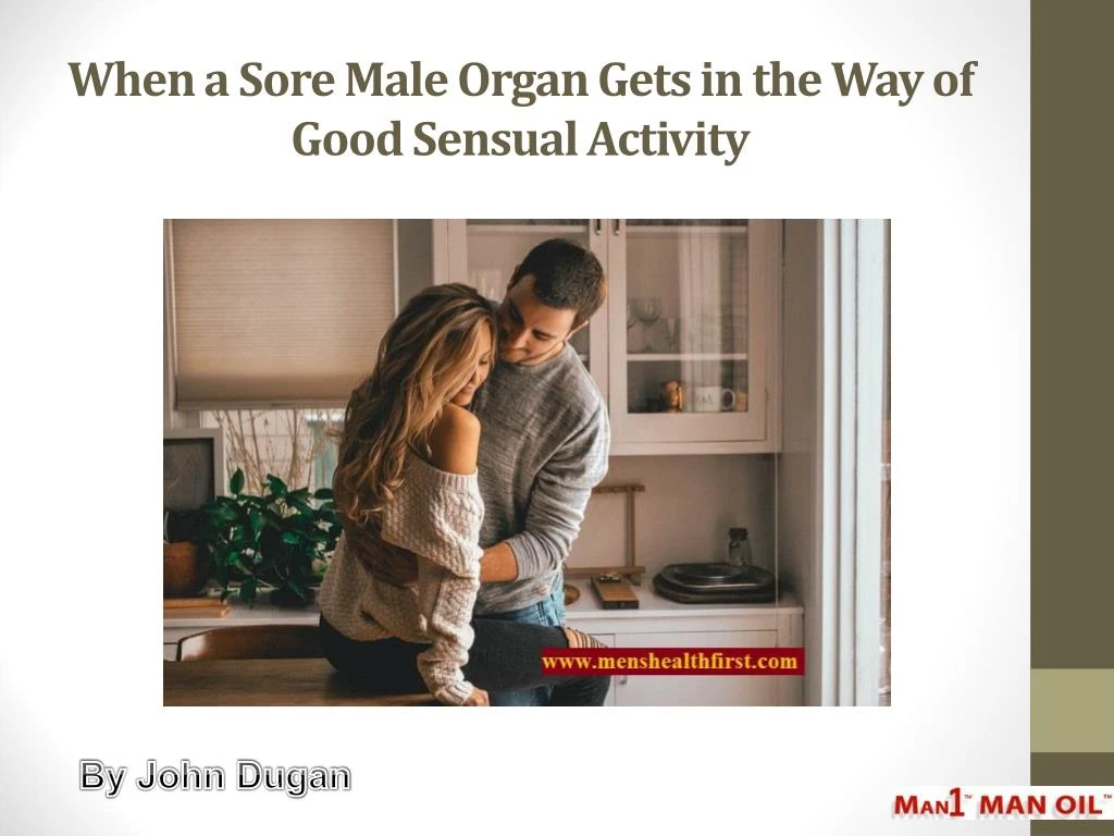 when a sore male organ gets in the way of good sensual activity