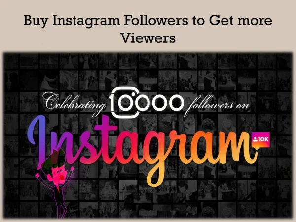 Buy Instagram Followers to Get more Viewers