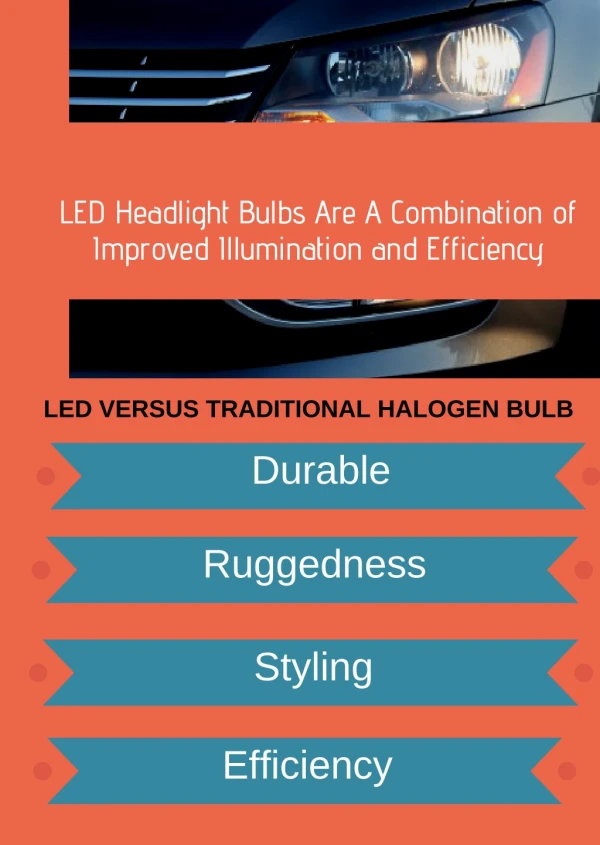 Led headlight bulbs are a combination of improved illumination and efficiency