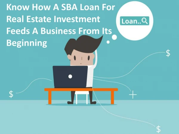 Know How A SBA Loan For Real Estate Investment Feeds A Business From Its Beginning