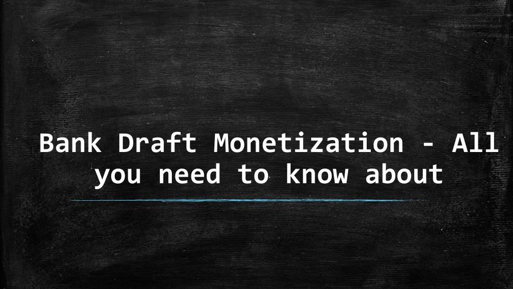 bank draft monetization all you need to know about