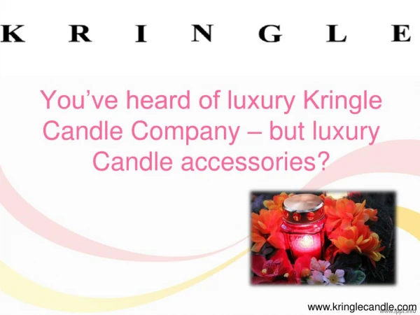 You’ve Heard Of Luxury Kringle Candle Company – But Luxury Candle Accessories?