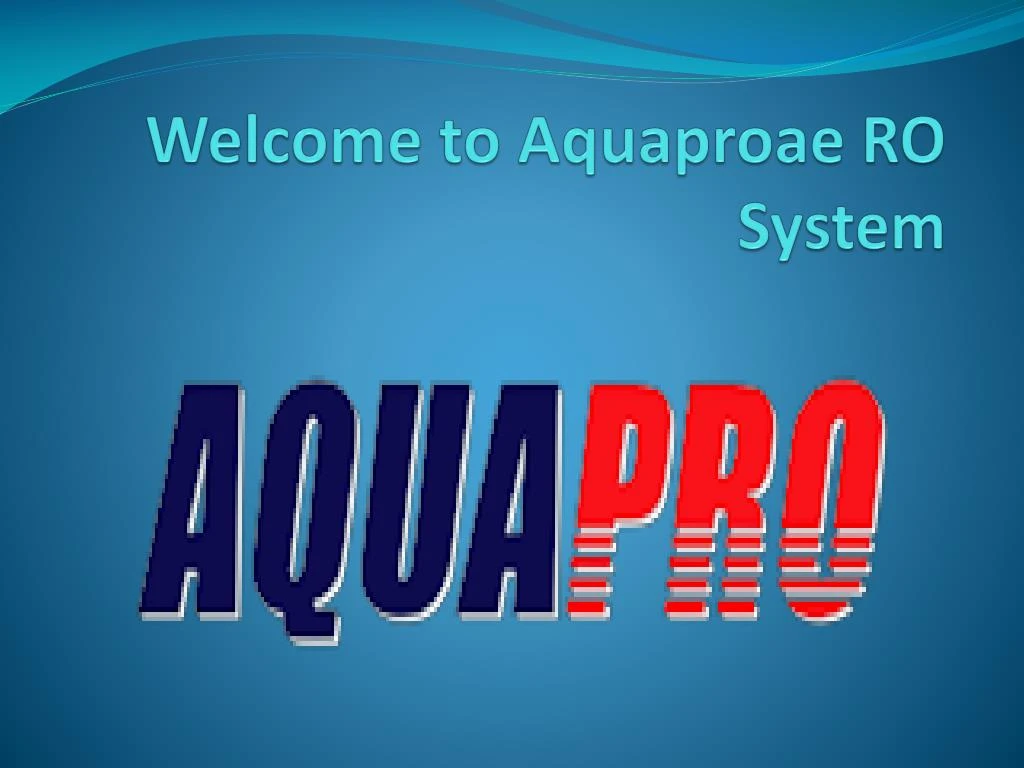 welcome to aquaproae ro system