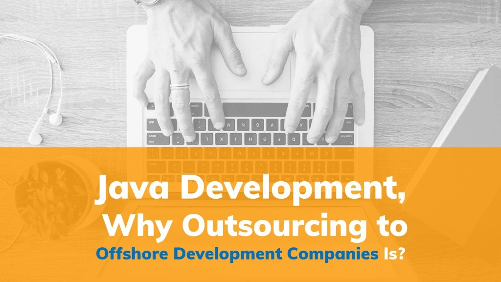 java development why outsourcing to offshore