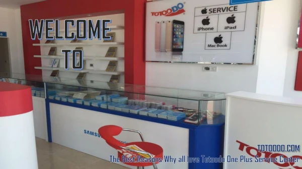 The Best Reasons Why all love Totoodo One Plus Service Center.