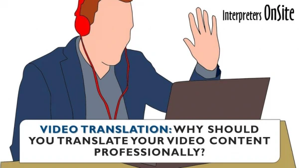 Video Translation: Why Should You Translate Your Video Content Professionally?
