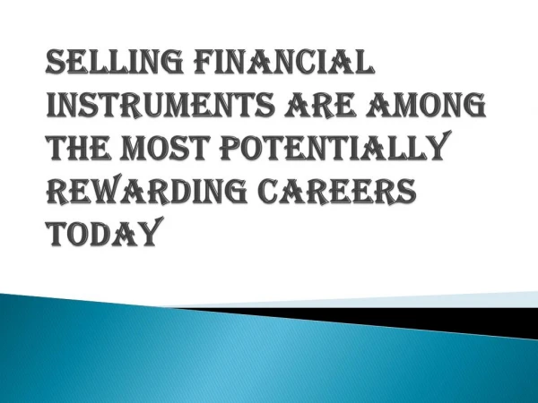 Most Potentially Rewarding Careers Today- Selling Financial Instruments