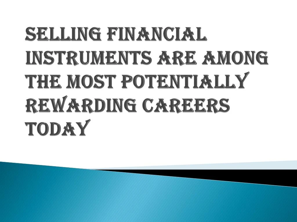 selling financial instruments are among the most potentially rewarding careers today