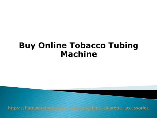 Buy Online Tobacco Tubing Machine