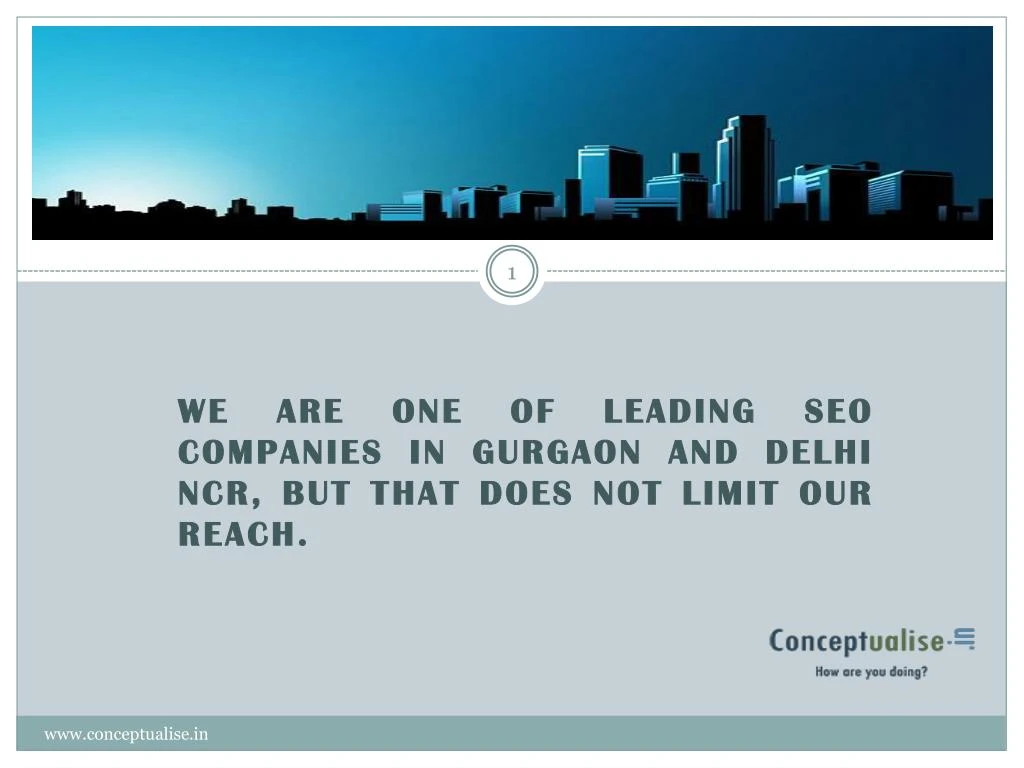 we are one of leading seo companies in gurgaon and delhi ncr but that does not limit our reach