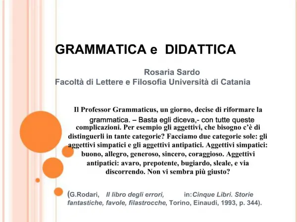 GRAMMATICA e DIDATTICA Rosaria Sardo Facolt di Lettere e Filosofia Universit di Catania