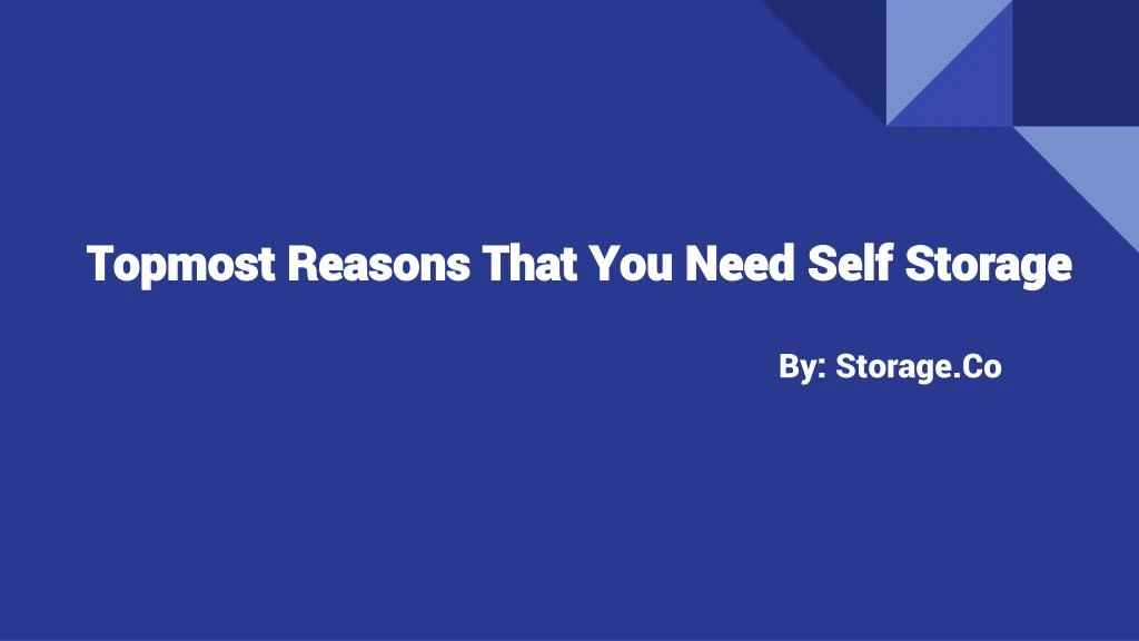 topmost reasons that you need self storage