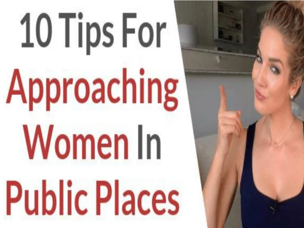 10 Tips for Approaching Women in Public Places
