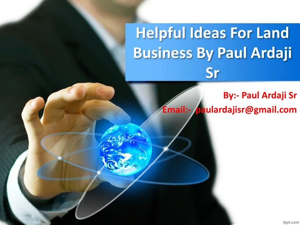 helpful ideas for land business by paul ardaji sr