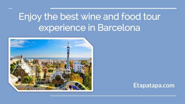 Enjoy the best wine and food tour experience in Barcelona