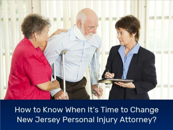 How to Know When It’s Time to Change New Jersey Personal Injury Attorney?