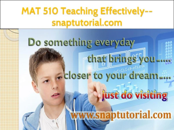 MAT 510 Teaching Effectively--snaptutorial.com