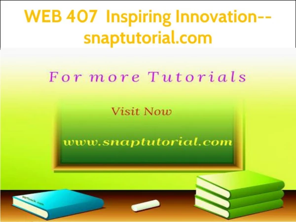 WEB 407 Inspiring Innovation--snaptutorial.com