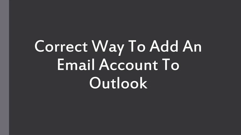 correct way to add an email account to outlook