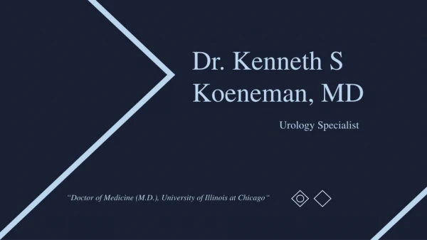 Dr. Kenneth Scott Koeneman, MD - Doctor of Medicine (M.D.) From Oakbrook, Illinois