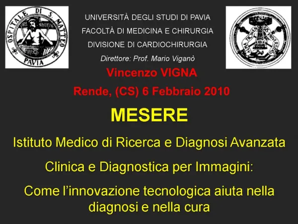 UNIVERSIT DEGLI STUDI DI PAVIA FACOLT DI MEDICINA E CHIRURGIA DIVISIONE DI CARDIOCHIRURGIA Direttore: Prof. Mario Viga