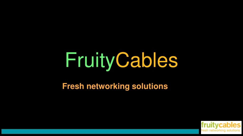 fruity cables