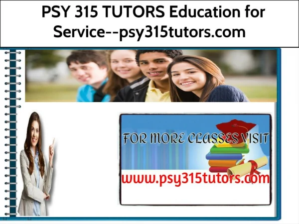 PSY 315 TUTORS Education for Service--psy315tutors.com