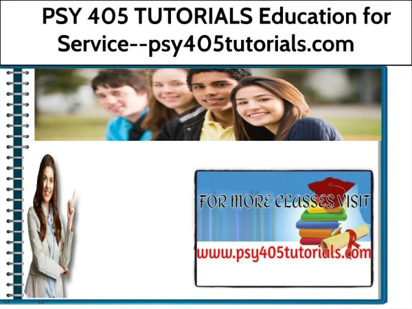 PSY 405 TUTORIALS Education for Service--psy405tutorials.com