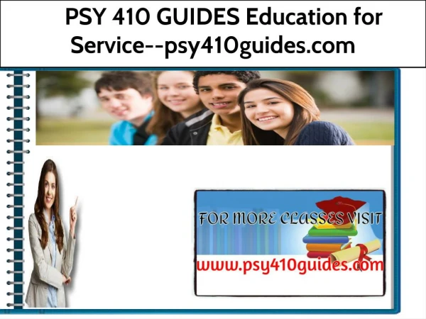 PSY 410 GUIDES Education for Service--psy410guides.com
