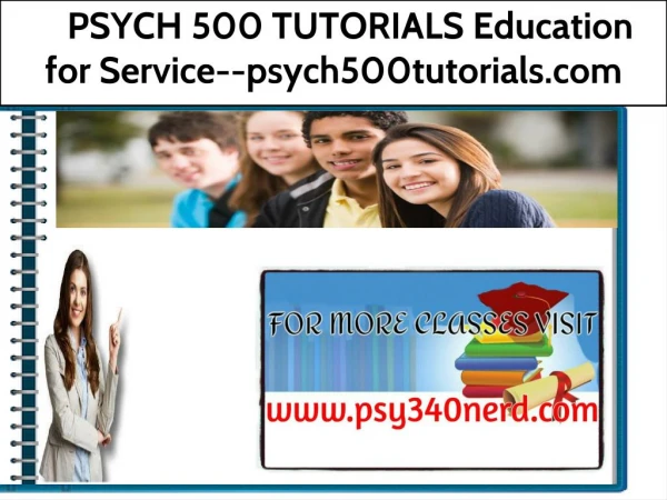 PSYCH 500 TUTORIALS Education for Service--psych500tutorials.com