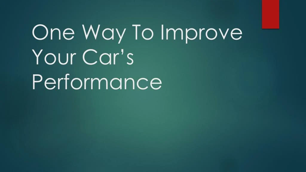 one way to improve your car s performance