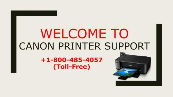 Canon Printer support Service Number 1-800-485-4057.