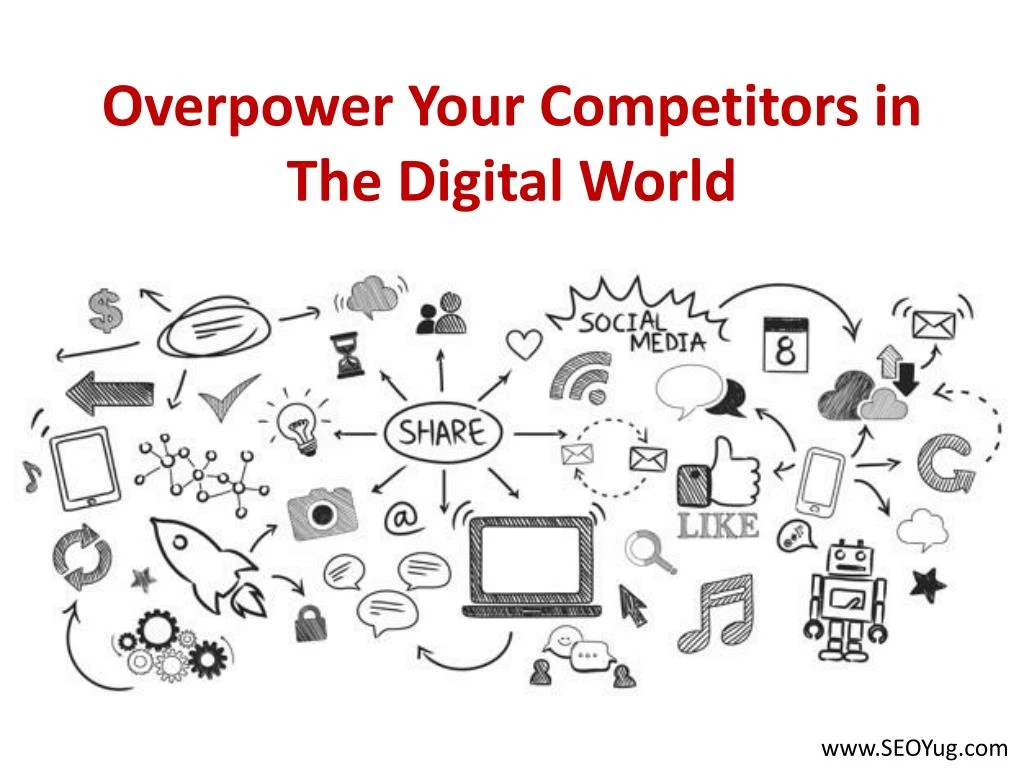 overpower your competitors in the digital world